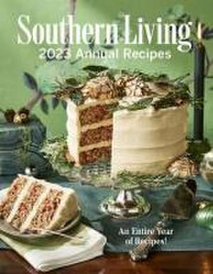 Southern Living 2023 Annual Recipes de Editors Of Southern Living