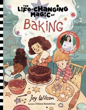 The Life-Changing Magic of Baking de Joy Wilson