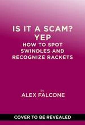 Is It a Scam? Yep de Alex Falcone