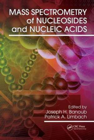 Mass Spectrometry of Nucleosides and Nucleic Acids de Joseph H. Banoub