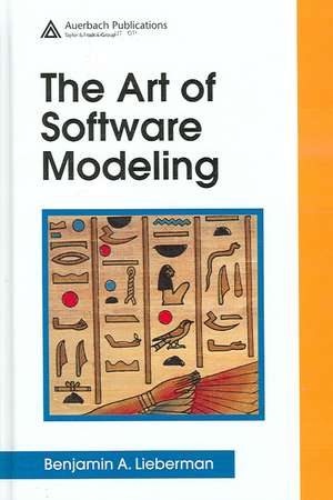 The Art of Software Modeling de Benjamin A. Lieberman