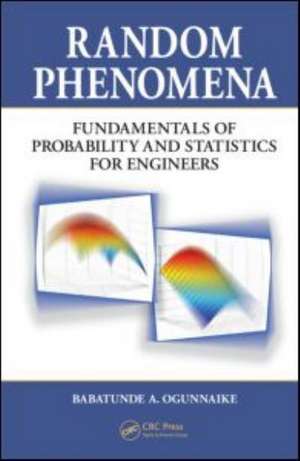 Random Phenomena: Fundamentals of Probability and Statistics for Engineers de Babatunde A. Ogunnaike