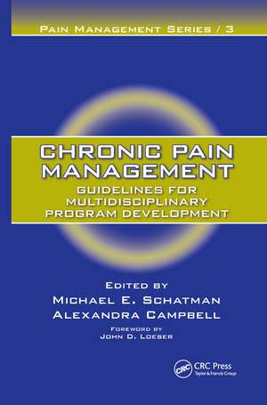 Chronic Pain Management: Guidelines for Multidisciplinary Program Development de Michael E. Schatman