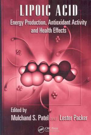 Lipoic Acid: Energy Production, Antioxidant Activity and Health Effects de Mulchand S. Patel