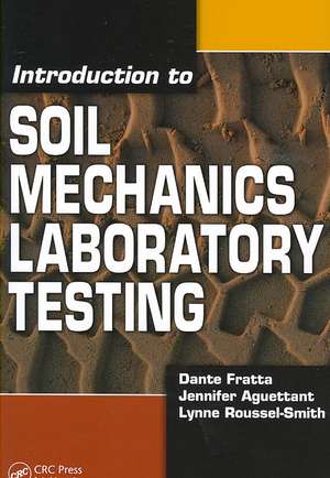 Introduction to Soil Mechanics Laboratory Testing de Dante Fratta