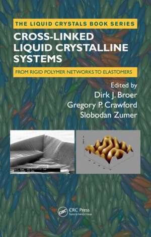 Cross-Linked Liquid Crystalline Systems: From Rigid Polymer Networks to Elastomers de Dirk Broer