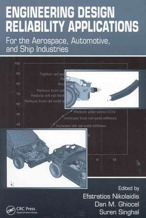 Engineering Design Reliability Applications: For the Aerospace, Automotive and Ship Industries de Efstratios Nikolaidis