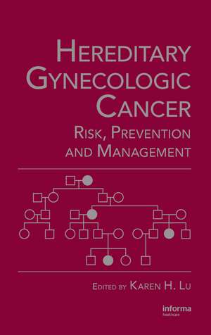 Hereditary Gynecologic Cancer: Risk, Prevention and Management de Karen H. Lu