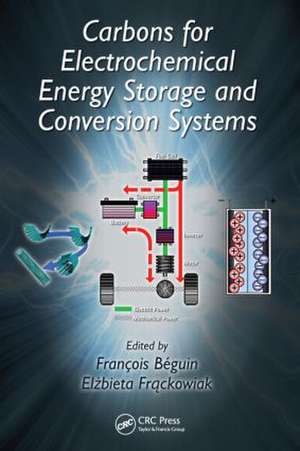 Carbons for Electrochemical Energy Storage and Conversion Systems de Francois Beguin