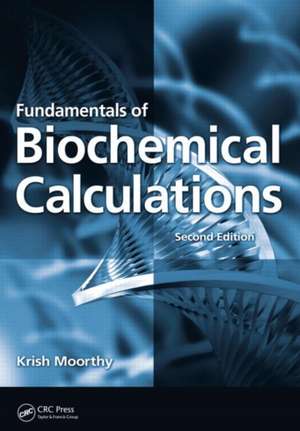 Fundamentals of Biochemical Calculations de Krish Moorthy