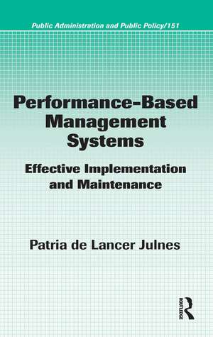 Performance-Based Management Systems: Effective Implementation and Maintenance de Patria de Lancer Julnes