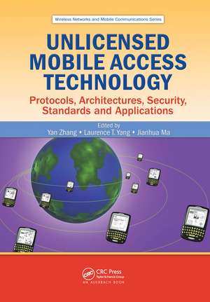 Unlicensed Mobile Access Technology: Protocols, Architectures, Security, Standards and Applications de Yan Zhang