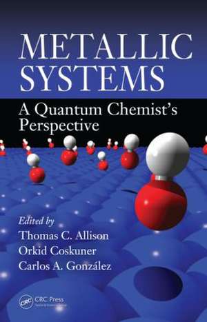 Metallic Systems: A Quantum Chemist's Perspective de Thomas C. Allison