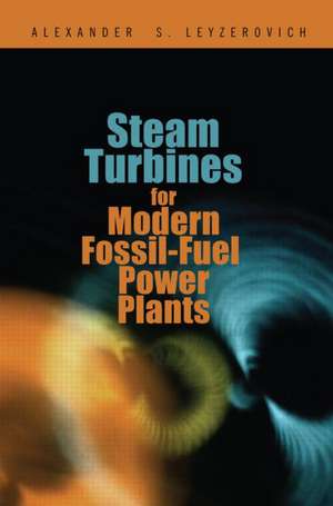 Steam Turbines for Modern Fossil-Fuel Power Plants de Alexander S. Leyzerovich