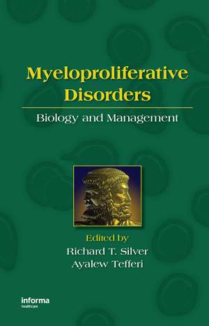Myeloproliferative Disorders: Biology and Management de Richard T. Silver