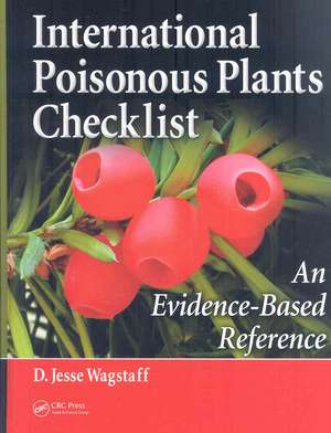 International Poisonous Plants Checklist: An Evidence-Based Reference de D. Jesse Wagstaff