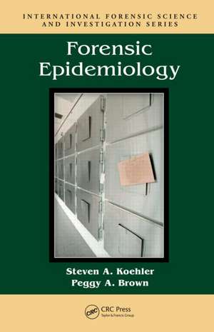 Forensic Epidemiology de Steven A. Koehler