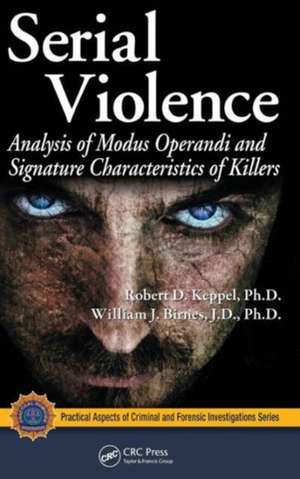 Serial Violence: Analysis of Modus Operandi and Signature Characteristics of Killers de Robert D. Keppel