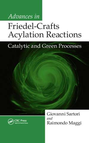 Advances in Friedel-Crafts Acylation Reactions: Catalytic and Green Processes de Giovanni Sartori