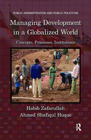 Managing Development in a Globalized World: Concepts, Processes, Institutions de Habib Zafarullah