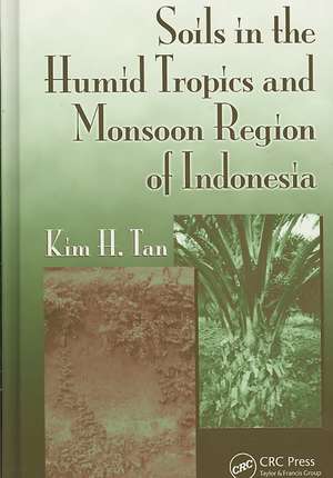 Soils in the Humid Tropics and Monsoon Region of Indonesia de Kim H. Tan