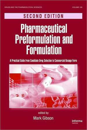 Pharmaceutical Preformulation and Formulation: A Practical Guide from Candidate Drug Selection to Commercial Dosage Form de Mark Gibson