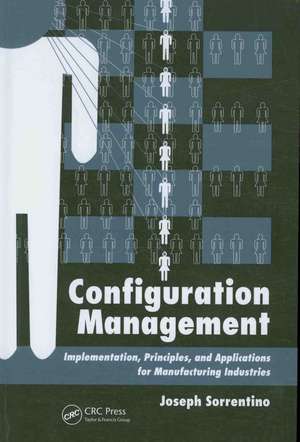 Configuration Management: Implementation, Principles, and Applications for Manufacturing Industries de Joseph Sorrentino