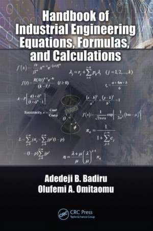 Handbook of Industrial Engineering Equations, Formulas, and Calculations de Adedeji B. Badiru