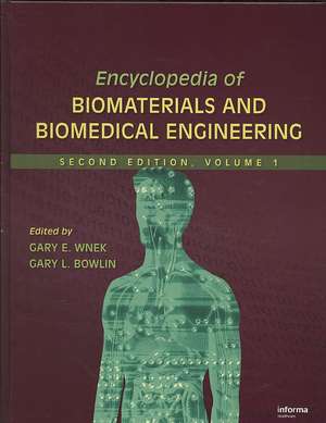 Encyclopedia of Biomaterials and Biomedical Engineering de Gary E. Wnek