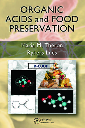 Organic Acids and Food Preservation de Maria M. Theron