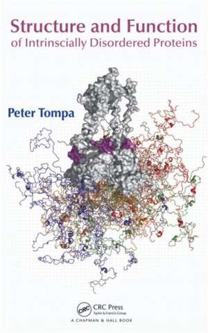 Structure and Function of Intrinsically Disordered Proteins de Peter Tompa