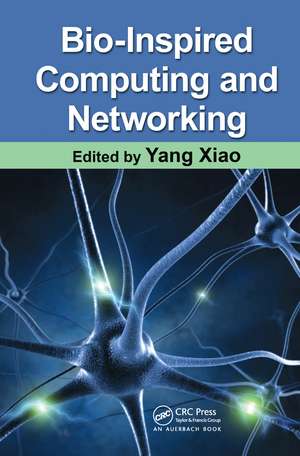Bio-Inspired Computing and Networking de Yang Xiao