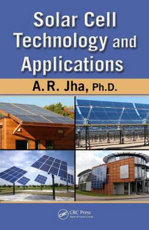 Solar Cell Technology and Applications de A. R. Jha