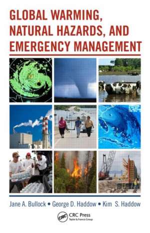 Global Warming, Natural Hazards, and Emergency Management de George Haddow