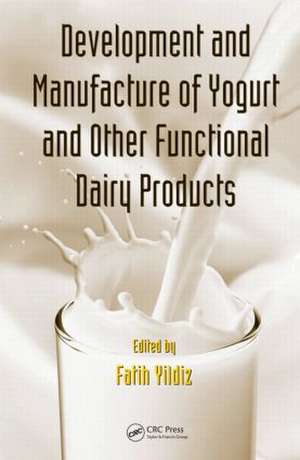 Development and Manufacture of Yogurt and Other Functional Dairy Products de Fatih Yildiz