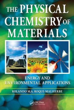 The Physical Chemistry of Materials: Energy and Environmental Applications de Rolando Roque-Malherbe