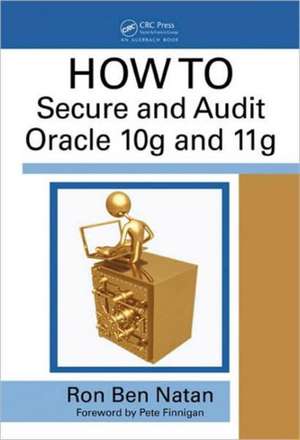 HOWTO Secure and Audit Oracle 10g and 11g de Ron Ben-Natan