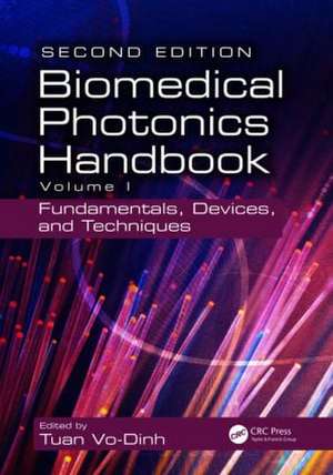 Biomedical Photonics Handbook: Fundamentals, Devices, and Techniques de Tuan Vo-Dinh