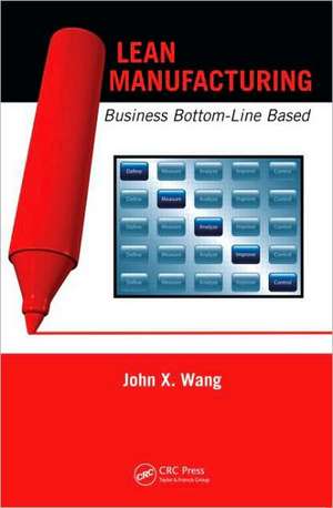 Lean Manufacturing: Business Bottom-Line Based de John X. Wang