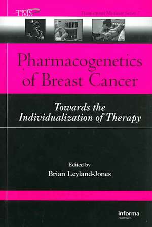 Pharmacogenetics of Breast Cancer: Towards the Individualization of Therapy de Brian Leyland-Jones