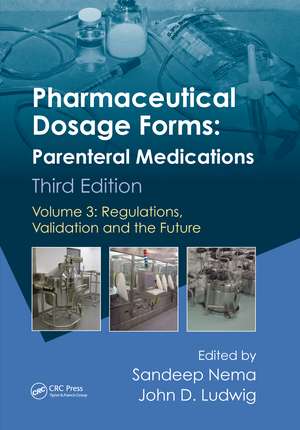 Pharmaceutical Dosage Forms - Parenteral Medications: Volume 3: Regulations, Validation and the Future de Sandeep Nema