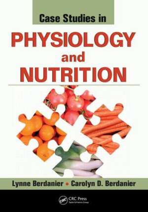 Case Studies in Physiology and Nutrition de Lynne Berdanier