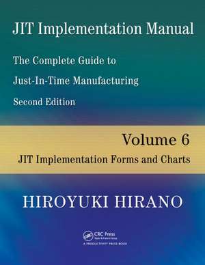 JIT Implementation Manual -- The Complete Guide to Just-In-Time Manufacturing: Volume 6 -- JIT Implementation Forms and Charts de Hiro-Yuki Hirano