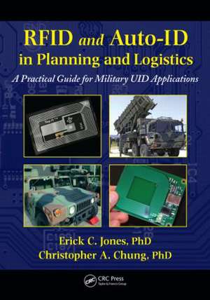 RFID and Auto-ID in Planning and Logistics: A Practical Guide for Military UID Applications de Erick C. Jones