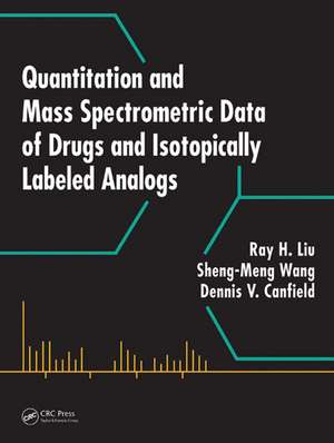 Quantitation and Mass Spectrometric Data of Drugs and Isotopically Labeled Analogs de Ray H. Liu