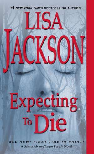 Expecting to Die de Lisa Jackson