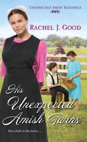 His Unexpected Amish Twins de Rachel J. Good