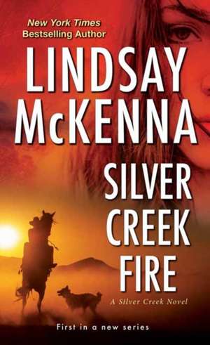 Silver Creek Fire de Lindsay Mckenna