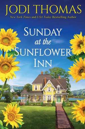 Sunday at the Sunflower Inn: A Heartwarming Texas Love Story de Jodi Thomas