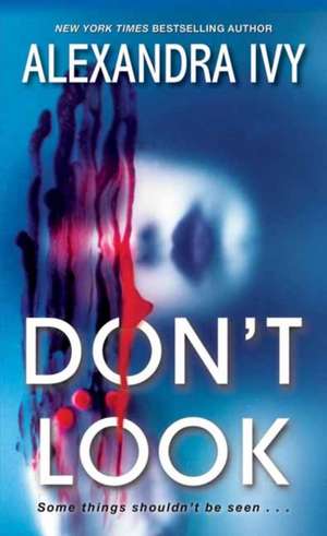 Don't Look: A Small Town Thriller with a Shocking Twist de Alexandra Ivy